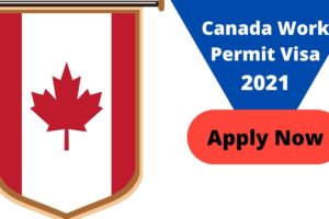 Canada Work Permit Visa 2021-2022